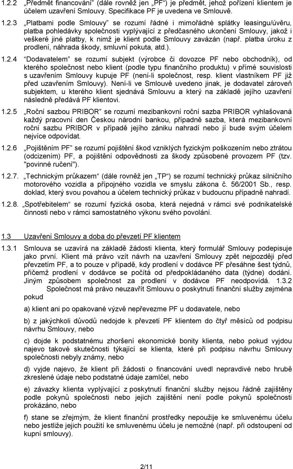 platba úroku z prodlení, náhrada škody, smluvní pokuta, atd.). 1.2.