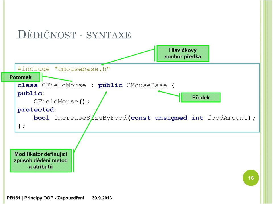 CMouseBase { public: Předek CFieldMouse(); protected: bool