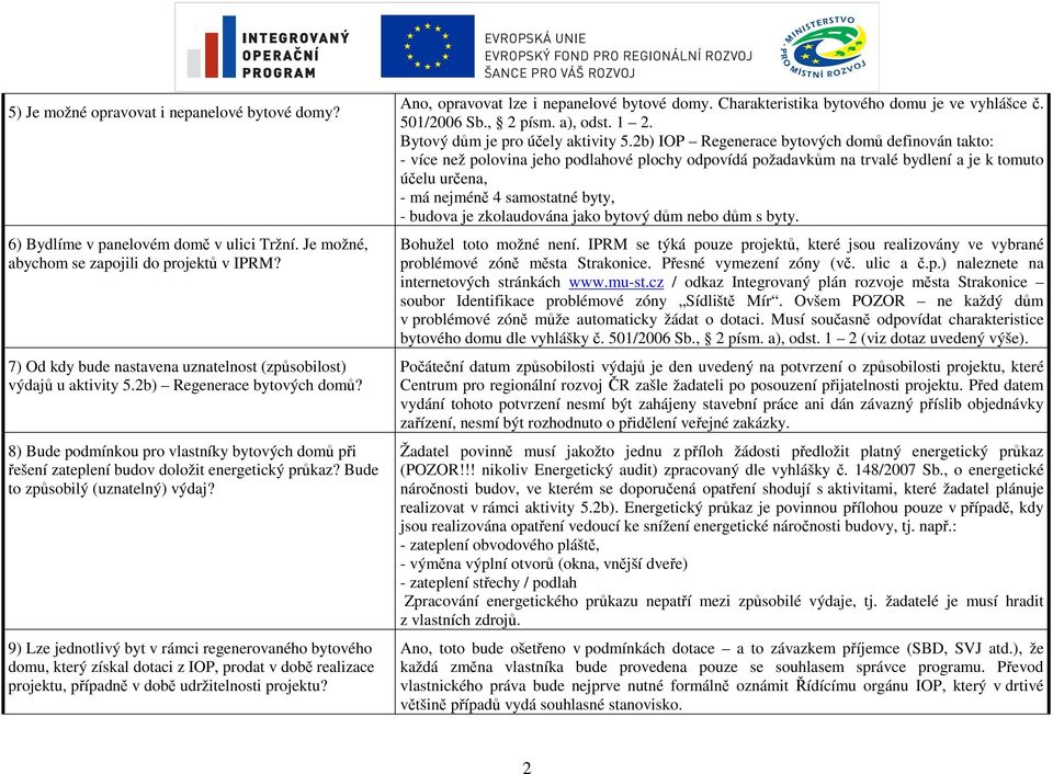 8) Bude podmínkou pro vlastníky bytových domů při řešení zateplení budov doložit energetický průkaz? Bude to způsobilý (uznatelný) výdaj?