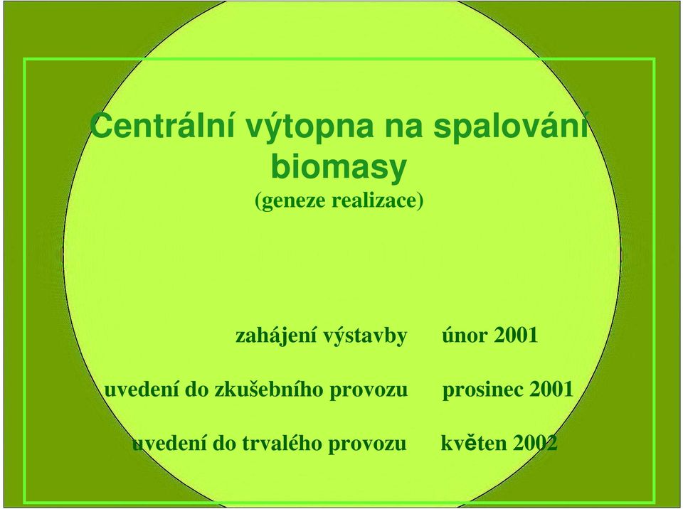 2001 uvedení do zkušebního provozu