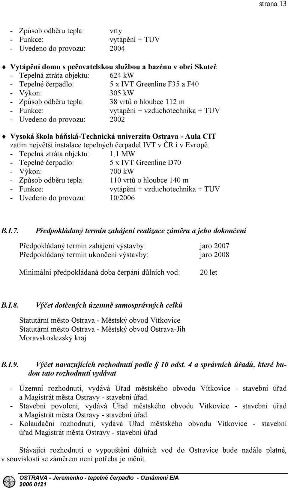 báňská-technická univerzita Ostrava - Aula CIT zatím největší instalace tepelných čerpadel IVT v ČR i v Evropě.