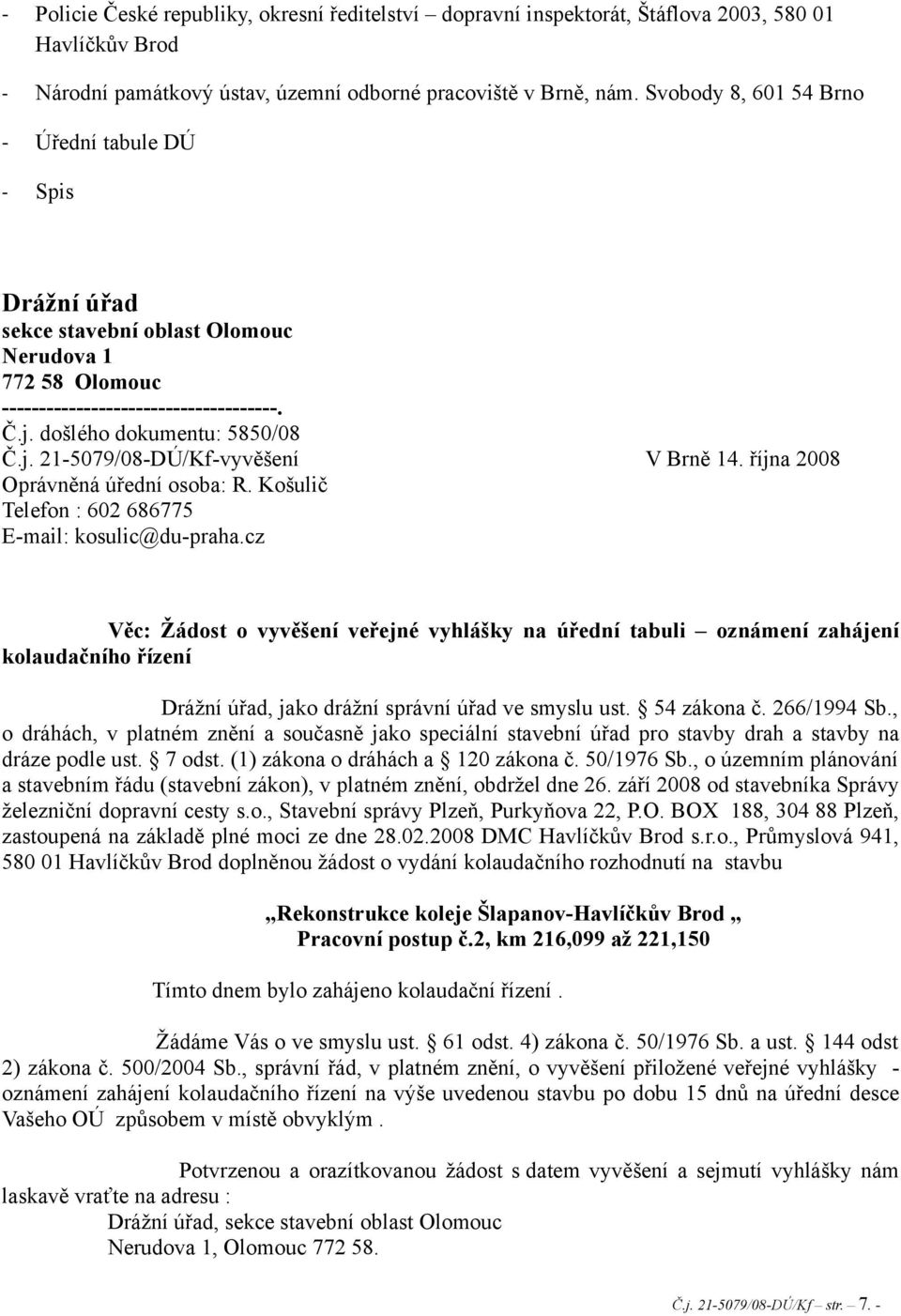 října 2008 Oprávněná úřední osoba: R. Košulič Telefon : 602 686775 E-mail: kosulic@du-praha.