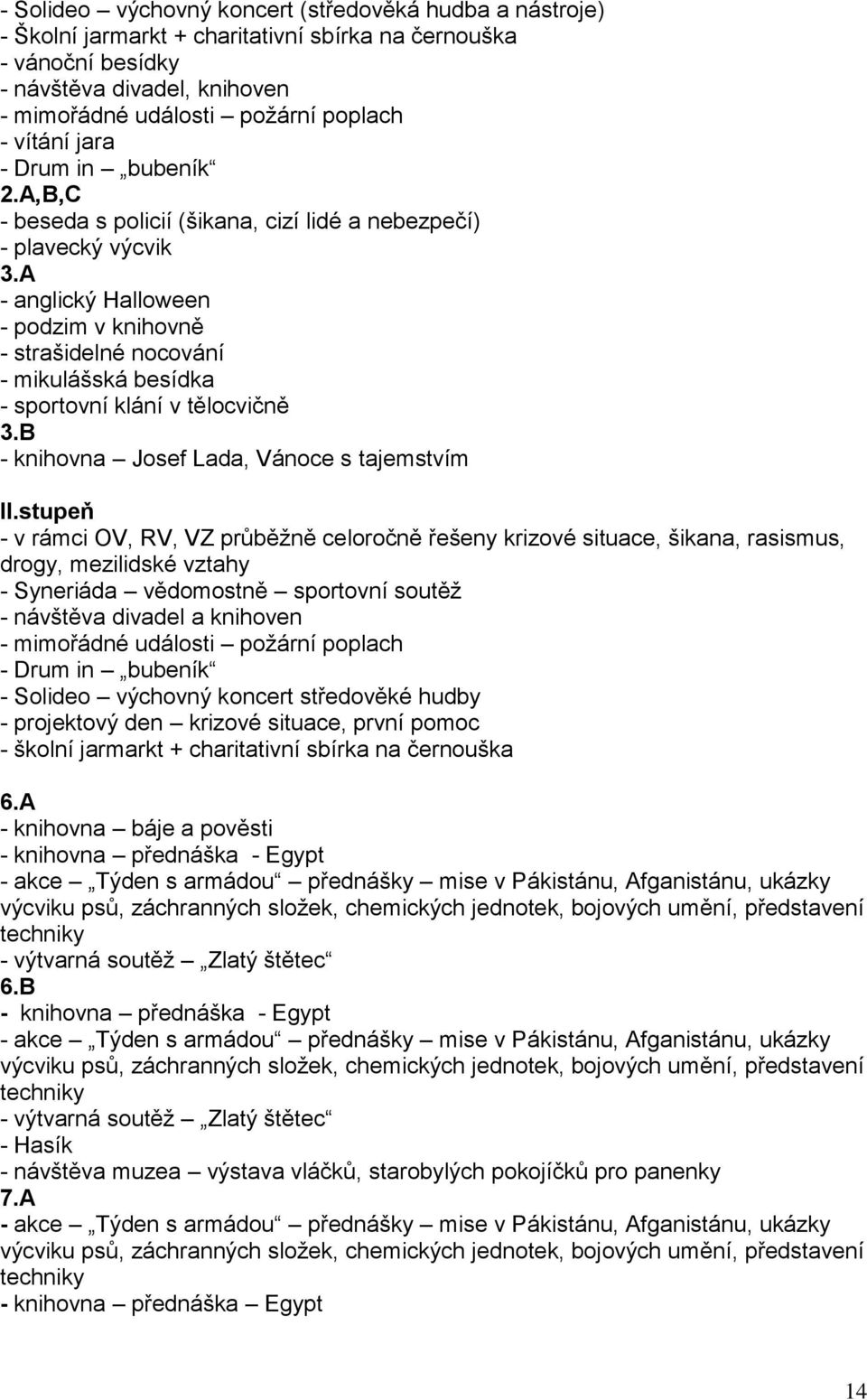 A - anglický Halloween - podzim v knihovně - strašidelné nocování - mikulášská besídka - sportovní klání v tělocvičně 3.B - knihovna Josef Lada, Vánoce s tajemstvím II.