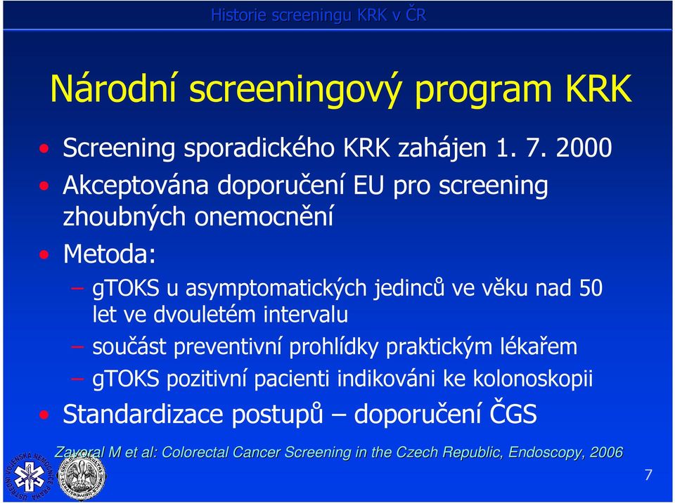 věku nad 50 let ve dvouletém intervalu součást preventivní prohlídky praktickým lékařem gtoks pozitivní