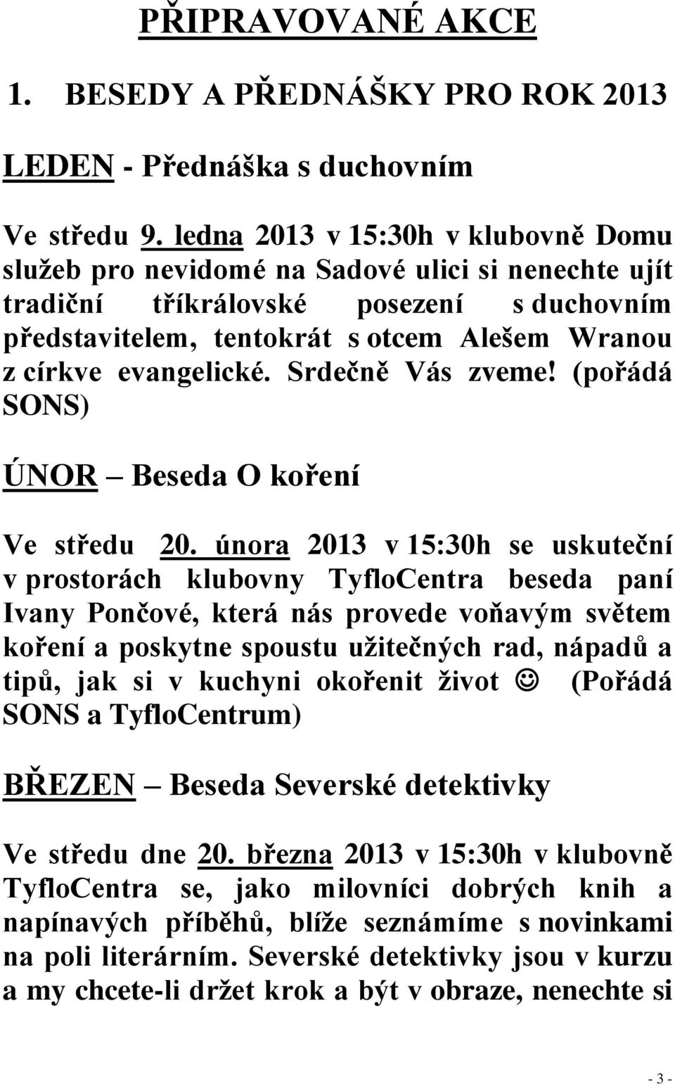 evangelické. Srdečně Vás zveme! (pořádá SONS) ÚNOR Beseda O koření Ve středu 20.