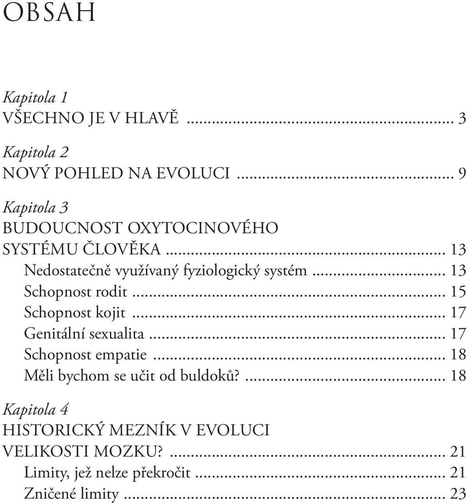 .. 13 Schopnost rodit... 15 Schopnost kojit... 17 Genitální sexualita... 17 Schopnost empatie.