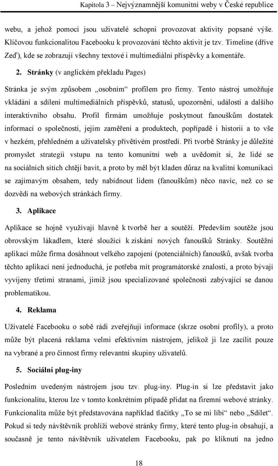 Stránky (v anglickém překladu Pages) Stránka je svým způsobem osobním profilem pro firmy.