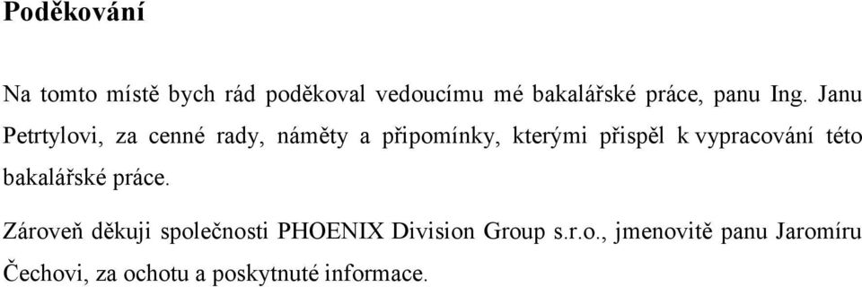 Janu Petrtylovi, za cenné rady, náměty a připomínky, kterými přispěl k