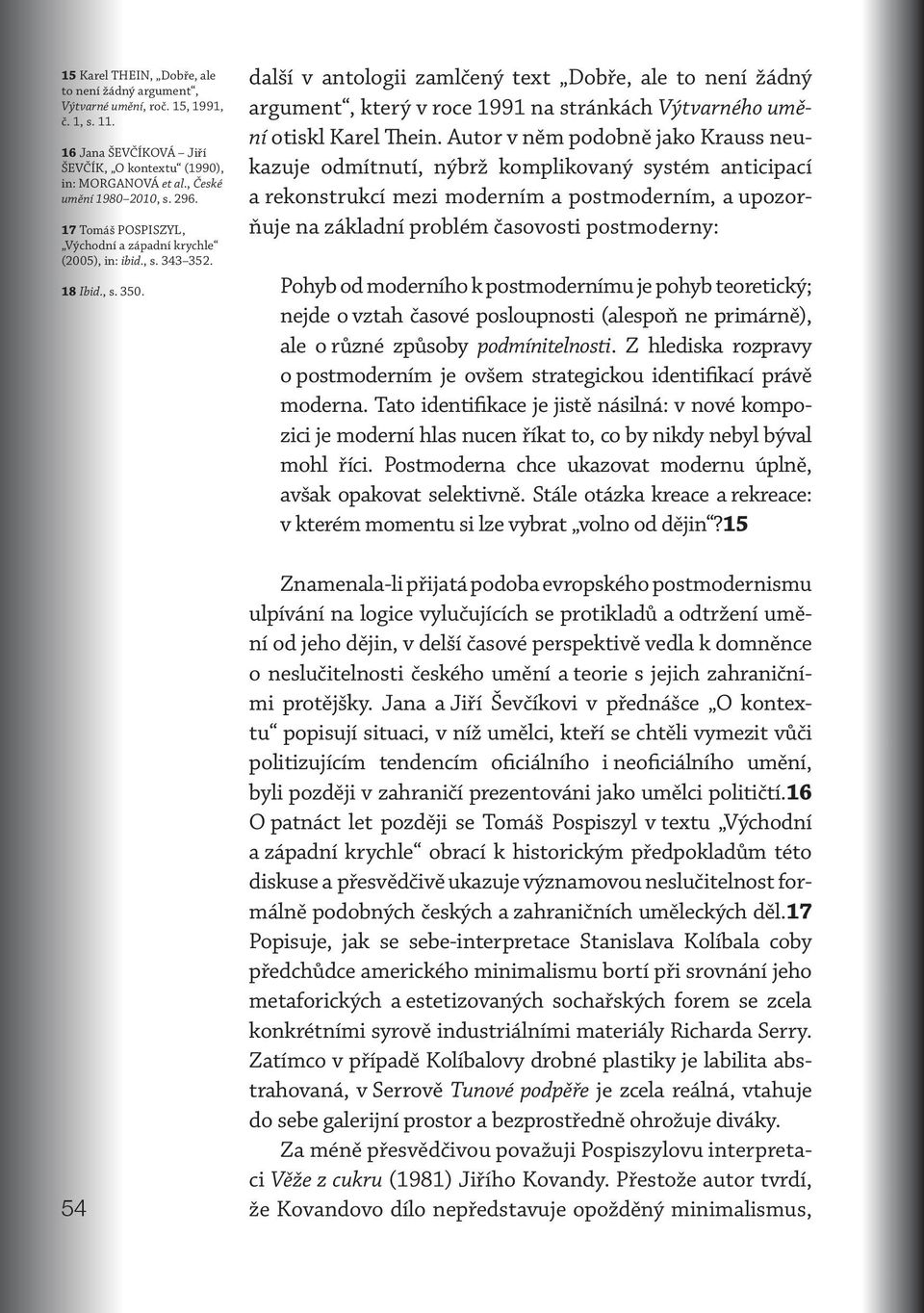 54 další v antologii zamlčený text Dobře, ale to není žádný argument, který v roce 1991 na stránkách Výtvarného umění otiskl Karel Thein.