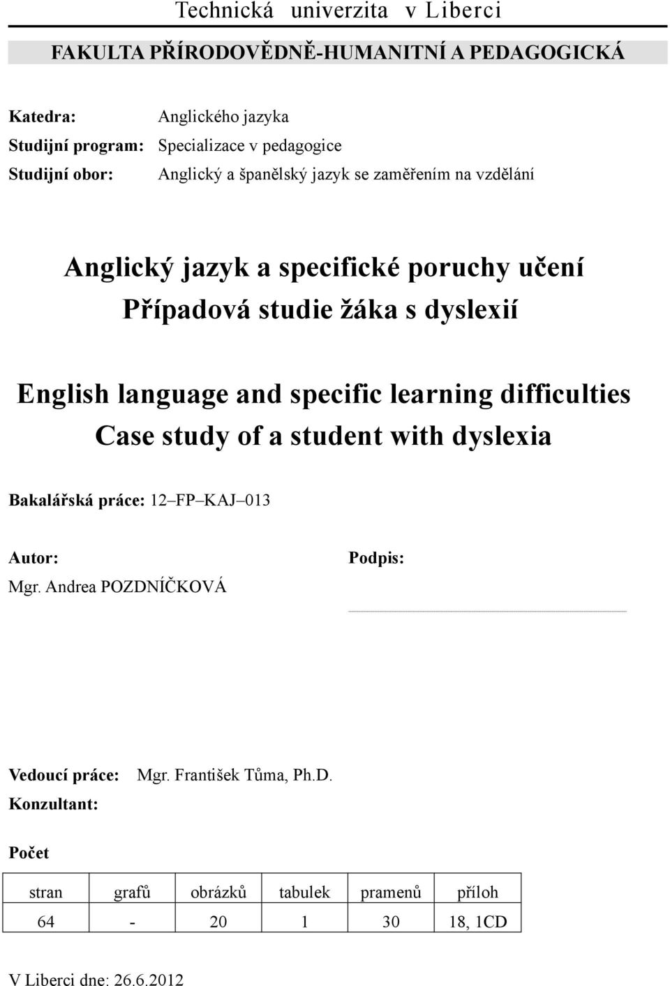 jazyk se zam#$ením na vzd#lání Anglick# jazyk a specifické poruchy u$ení P%ípadová studie &áka s dyslexií English language and specific learning