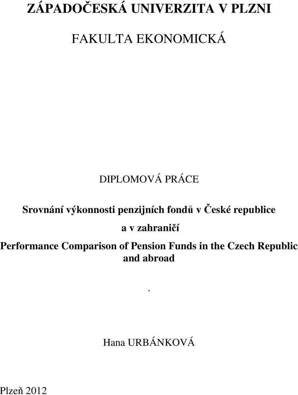 České republice a v zahraničí Performance Comparison of