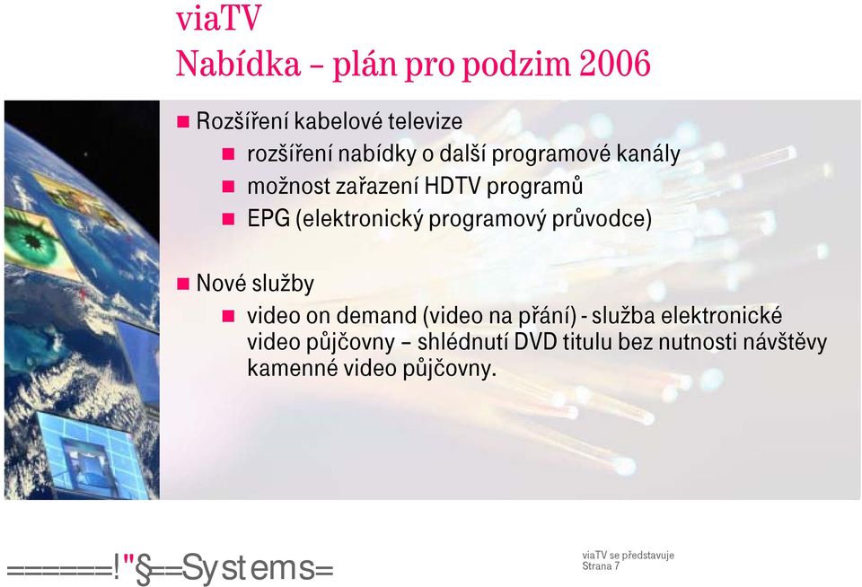 programový průvodce) Nové služby video on demand (video na přání) - služba