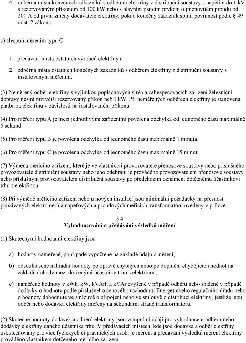 odběrná místa ostatních konečných zákazníků s odběrem elektřiny z distribuční soustavy s instalovaným měřením.