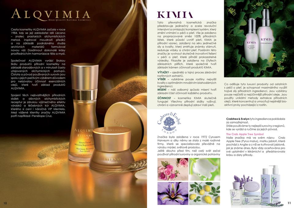Společnost ALQVIMIA vyrábí širokou škálu produktů přírodní kosmetiky na základě starodávných a v minulosti často utajovaných alchymických postupů.
