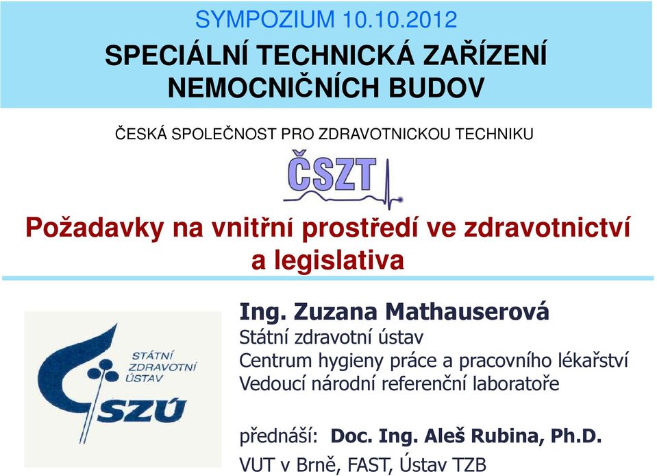 TECHNIKU Požadavky na vnitřní prostředí ve zdravotnictví a legislativa Ing.