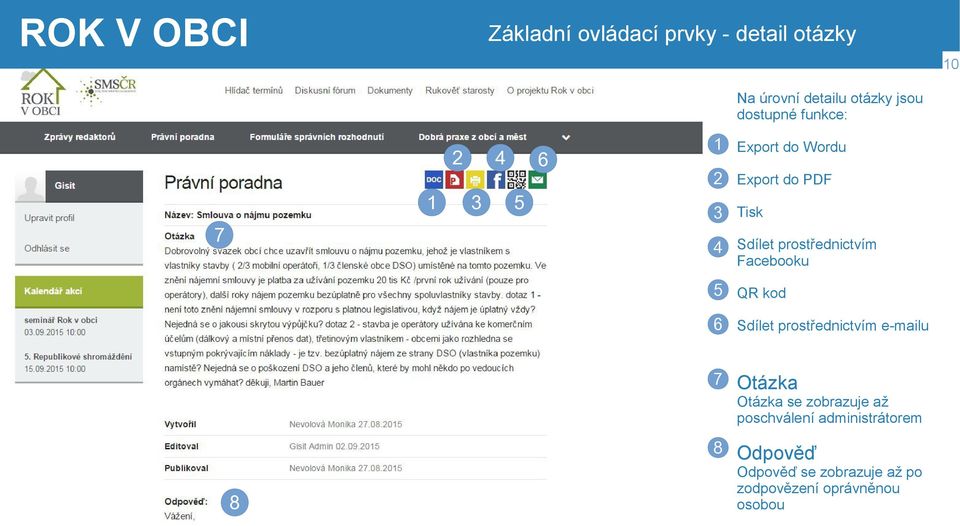 kod 6 Sdílet prostřednictvím e-mailu 7 Otázka Otázka se zobrazuje až poschválení