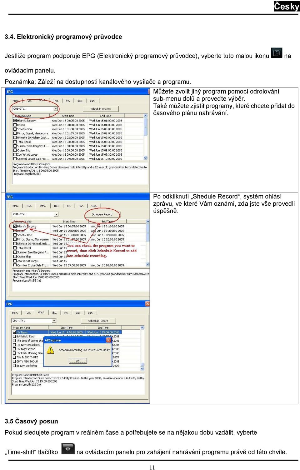 Také můžete zjistit programy, které chcete přidat do časového plánu nahrávání.