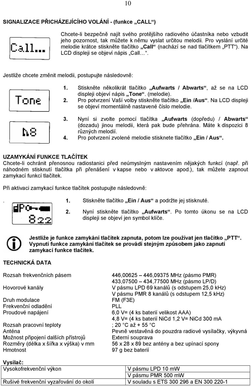 Stiskněte několikrát tlačítko Aufwarts / Abwarts, až se na LCD displeji objeví nápis Tone. (melodie). 2. Pro potvrzení Vaší volby stiskněte tlačítko Ein /Aus.