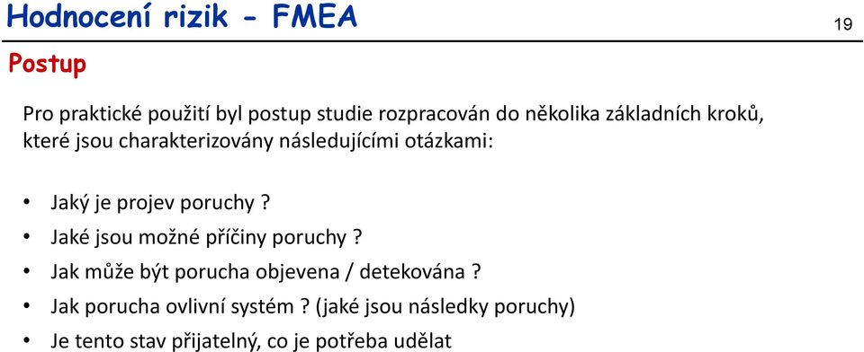 projev poruchy? Jaké jsou možné příčiny poruchy? Jak může být porucha objevena / detekována?