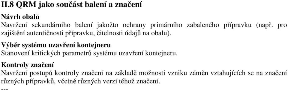 Výběr systému uzavření kontejneru Stanovení kritických parametrů systému uzavření kontejneru.