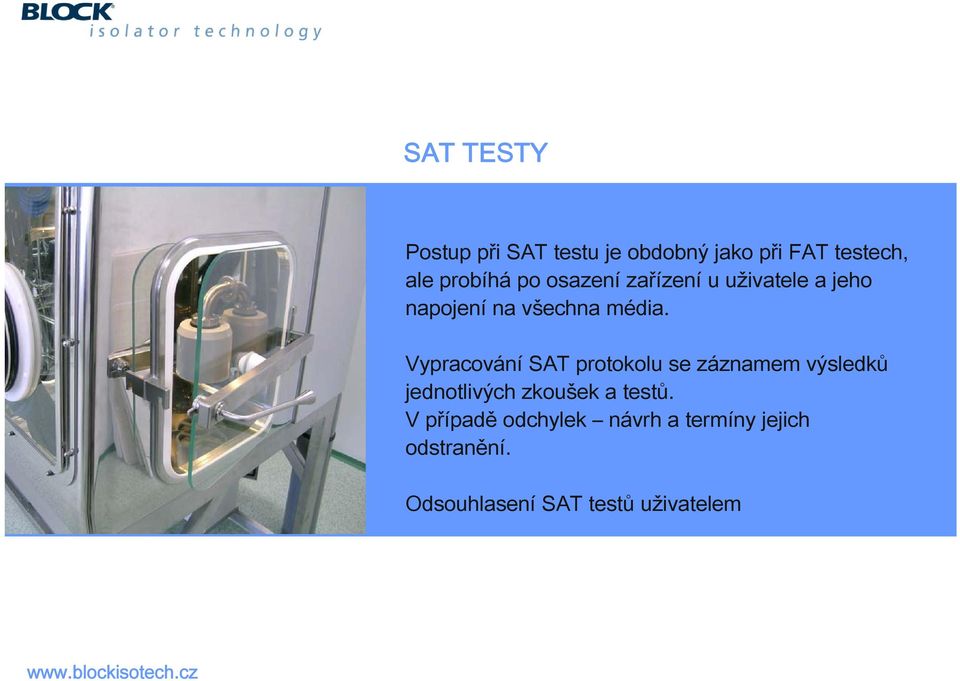 Vypracování SAT protokolu se záznamem výsledků jednotlivých zkoušek a testů.