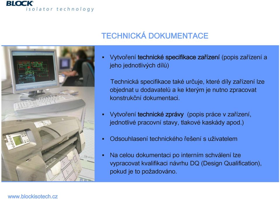 Vytvoření technické zprávy (popis práce v zařízení, jednotlivé pracovní stavy, tlakové kaskády apod.