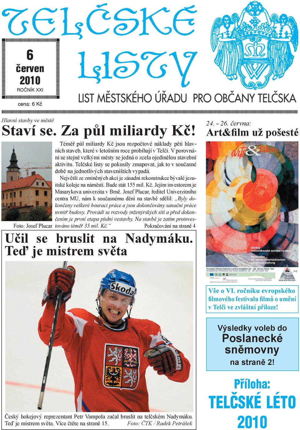 V porovnání se stejně velkými městy se jedná o zcela ojedinělou stavební aktivitu. Telčské listy se pokusily zmapovat, jak to v současné době na jednotlivých staveništích vypadá.