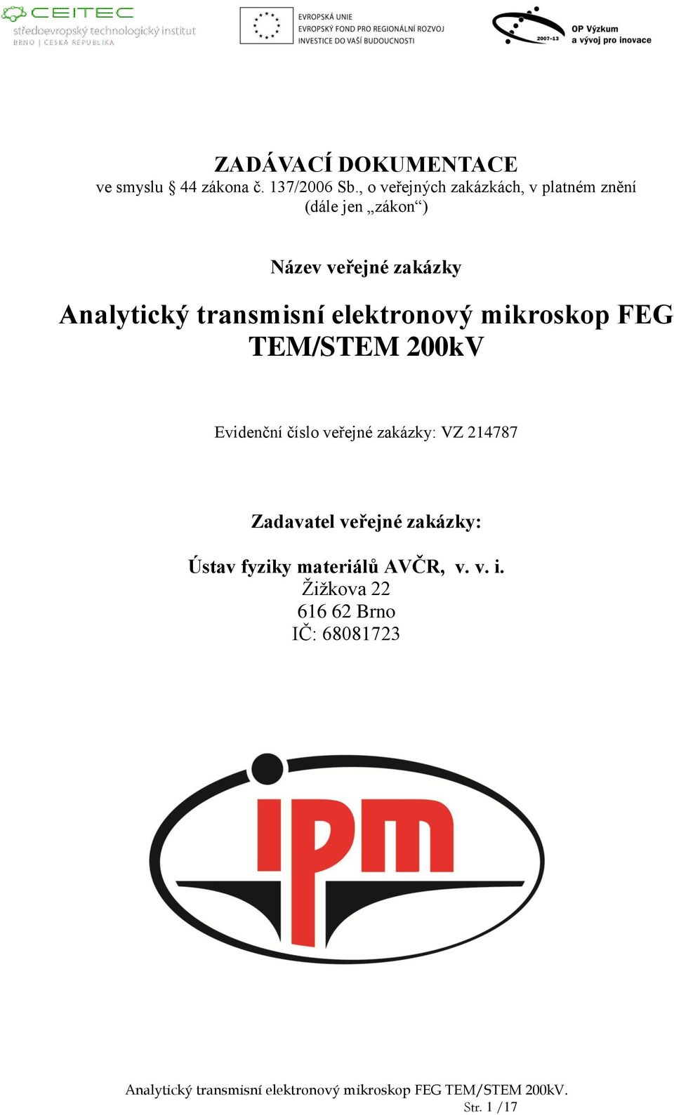 Analytický transmisní elektronový mikroskop FEG TEM/STEM 200kV Evidenční číslo veřejné