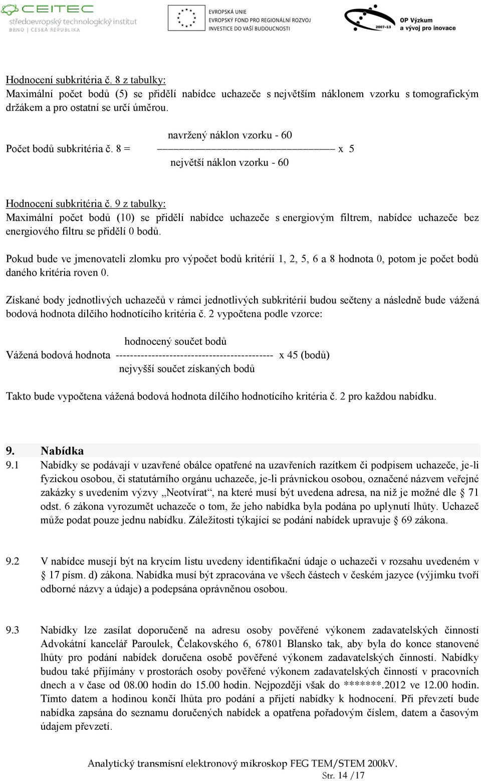 9 z tabulky: Maximální počet bodů (10) se přidělí nabídce uchazeče s energiovým filtrem, nabídce uchazeče bez energiového filtru se přidělí 0 bodů.