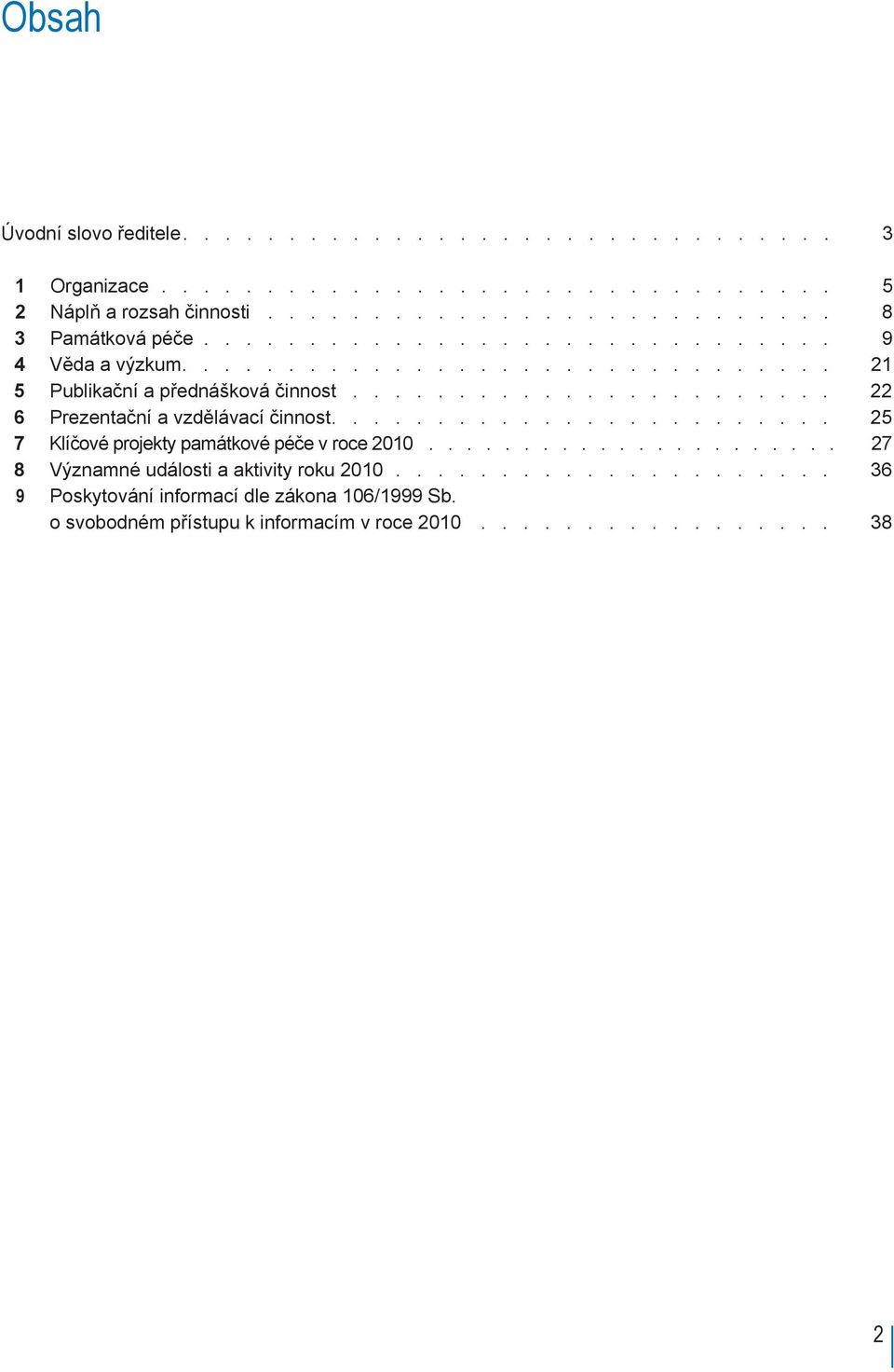 Klíčové projekty památkové péče v roce 2010 27 8 Významné události a aktivity roku 2010 36 9