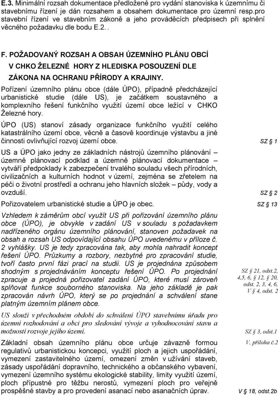 POŽADOVANÝ ROZSAH A OBSAH ÚZEMNÍHO PLÁNU OBCÍ V CHKO ŽELEZNÉ HORY Z HLEDISKA POSOUZENÍ DLE ZÁKONA NA OCHRANU PŘÍRODY A KRAJINY.