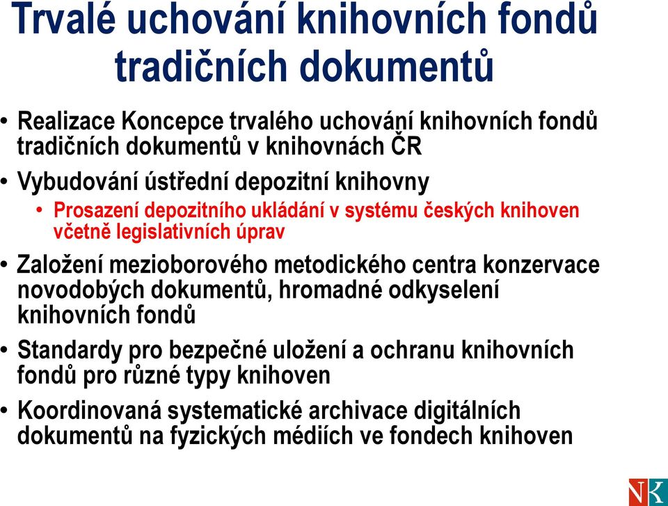 Založení mezioborového metodického centra konzervace novodobých dokumentů, hromadné odkyselení knihovních fondů Standardy pro bezpečné