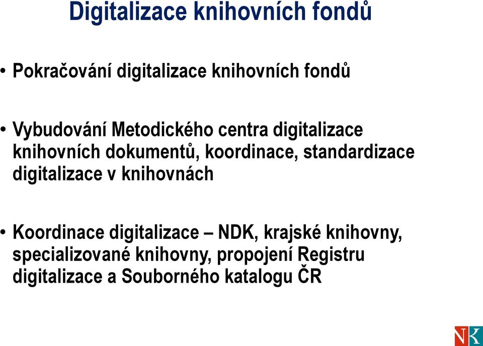 standardizace digitalizace v knihovnách Koordinace digitalizace NDK, krajské