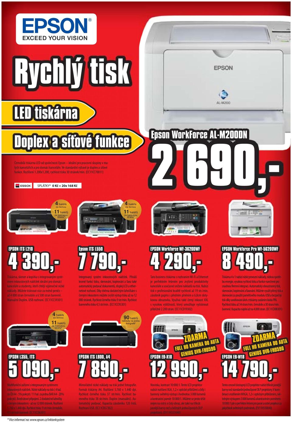 (EC11CC70011) SPLÁTKY* 0 Kč + 20x 168 Kč Epson WorkForce AL-M200DN 2 690,- 4 haléře za černou 11 haléřů za barevnou stranu* 4 haléře za černou 11 haléřů za barevnou stranu* EPSON ITS L210 4 390,-