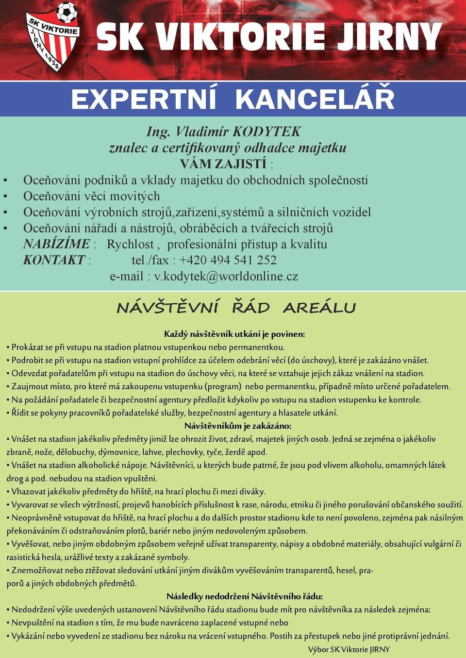 a silničních vozidel Oceňování nářadí a nástrojů, obráběcích a tvářecích strojů NABÍZÍME : Rychlost, profesionální přístup a kvalitu KONTAKT : tel./fax : +420 494 541 252 e-mail : v.