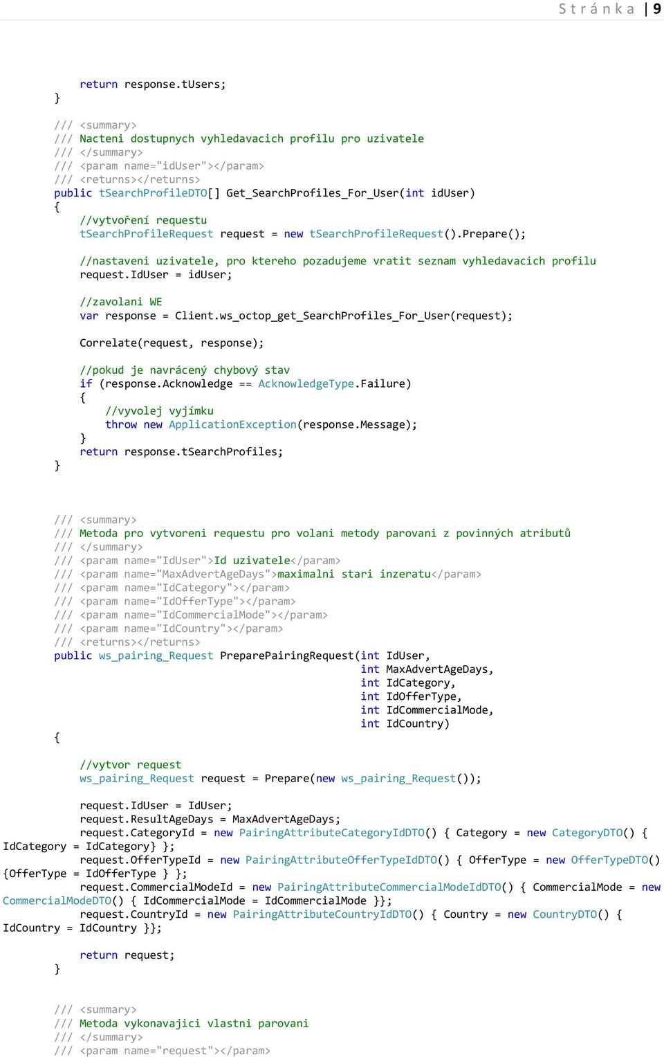 Get_SearchProfiles_For_User(int iduser) { //vytvoření requestu tsearchprofilerequest request = new tsearchprofilerequest().