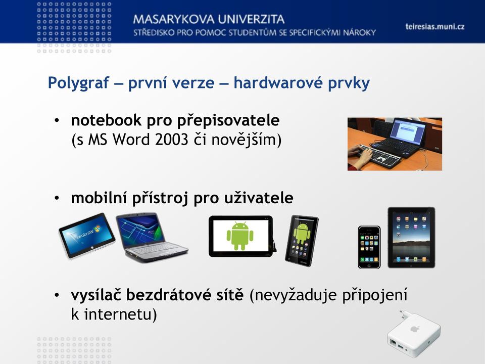 novějším) mobilní přístroj pro uživatele