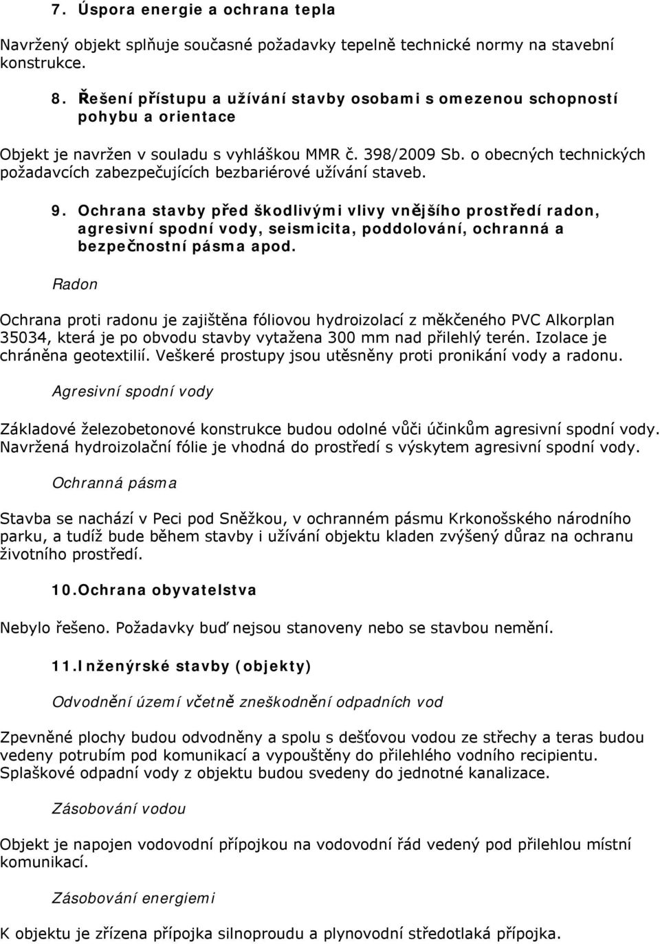 o obecných technických požadavcích zabezpečujících bezbariérové užívání staveb. 9.