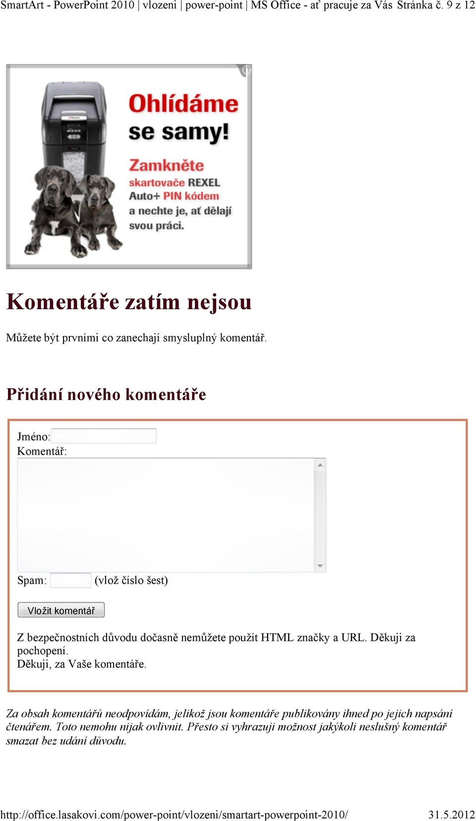 Přidání nového komentáře Jméno: Komentář: Spam: (vlož číslo šest) Vložit komentář Z bezpečnostních důvodu dočasně nemůžete použít HTML značky a