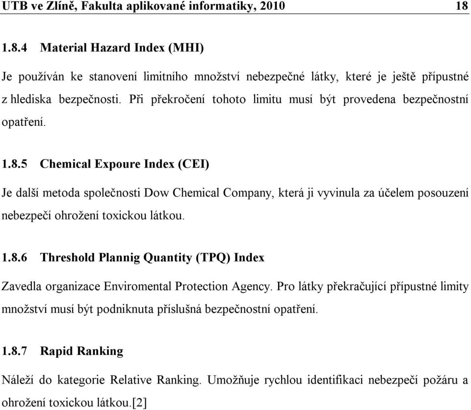 Při překročení tohoto limitu musí být provedena bezpečnostní opatření. 1.8.