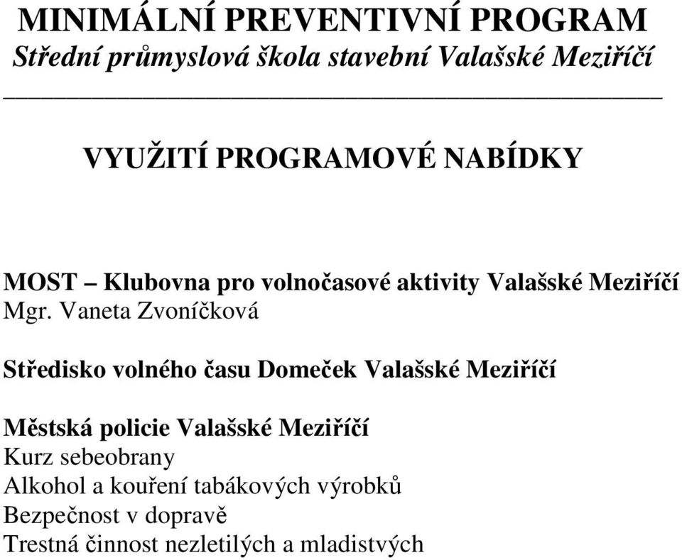 V aneta Zvoníčková Středisko volného času Domeček Valašské Meziříčí Městská