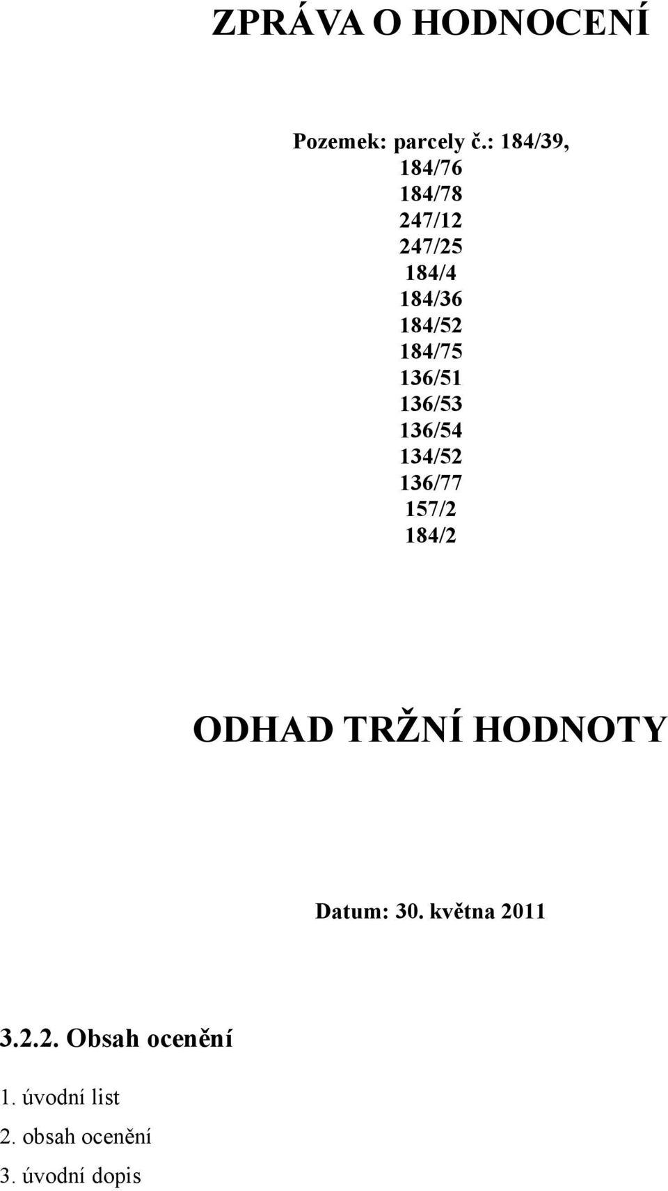 136/51 136/53 136/54 134/52 136/77 157/2 184/2 ODHAD TRŽNÍ