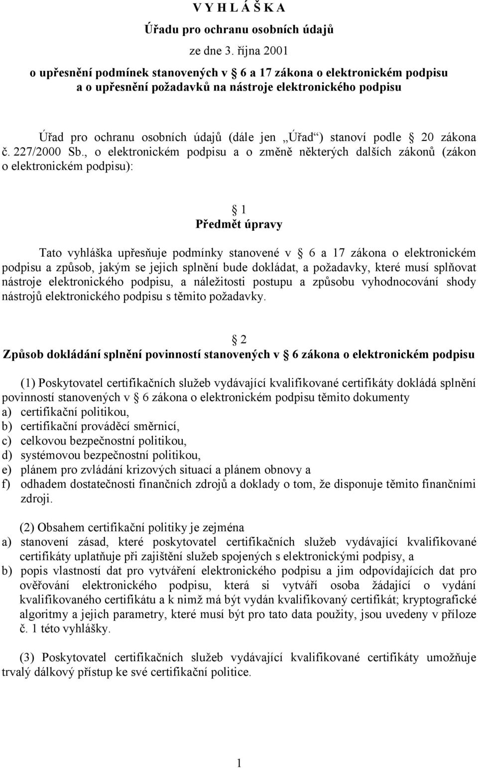 podle 20 zákona č. 227/2000 Sb.