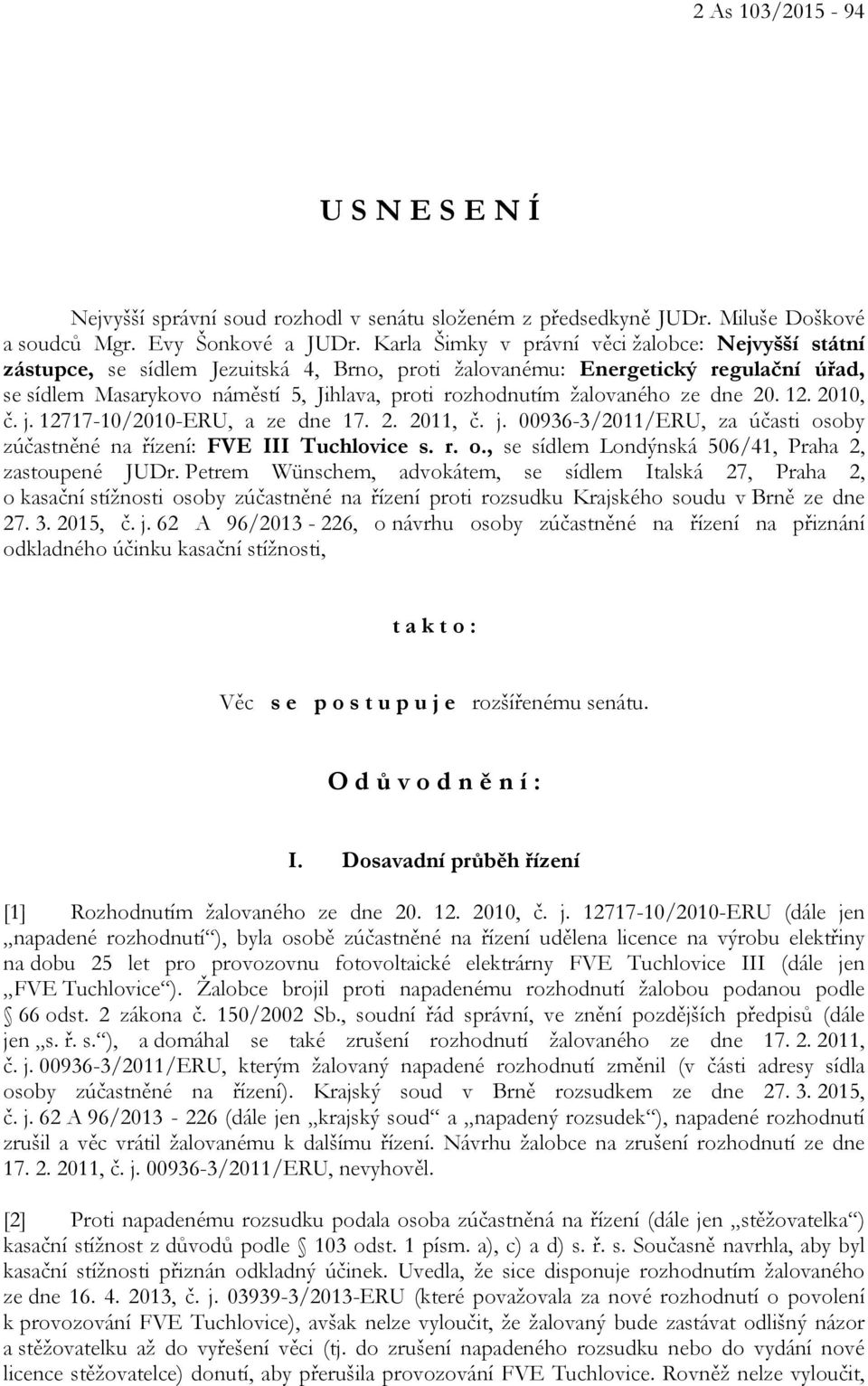 žalovaného ze dne 20. 12. 2010, č. j. 12717-10/2010-ERU, a ze dne 17. 2. 2011, č. j. 00936-3/2011/ERU, za účasti osoby zúčastněné na řízení: FVE III Tuchlovice s. r. o., se sídlem Londýnská 506/41, Praha 2, zastoupené JUDr.