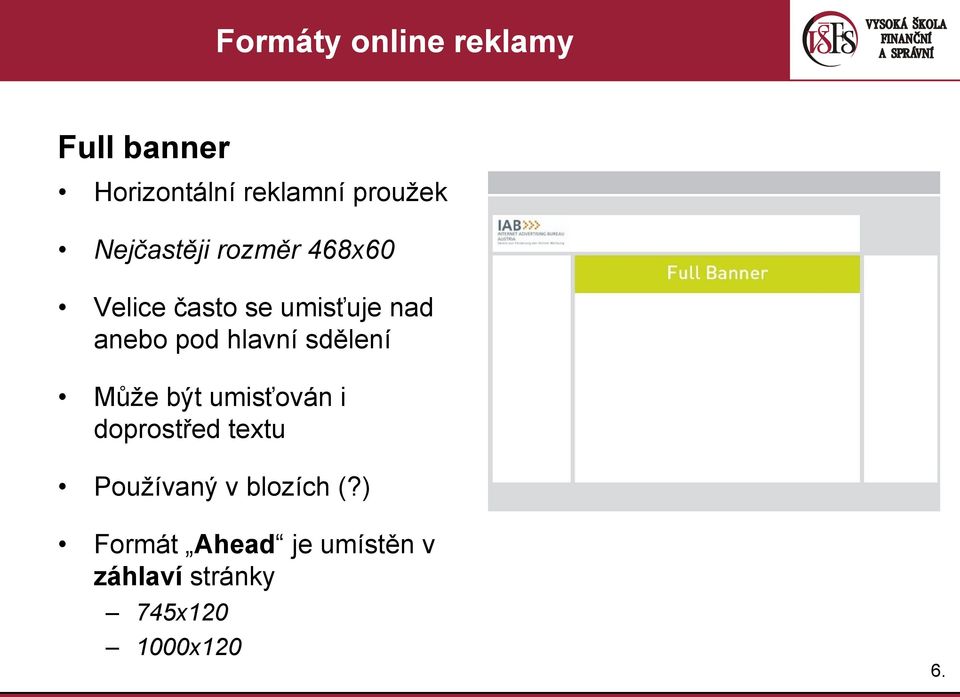 hlavní sdělení Může být umisťován i doprostřed textu Používaný v