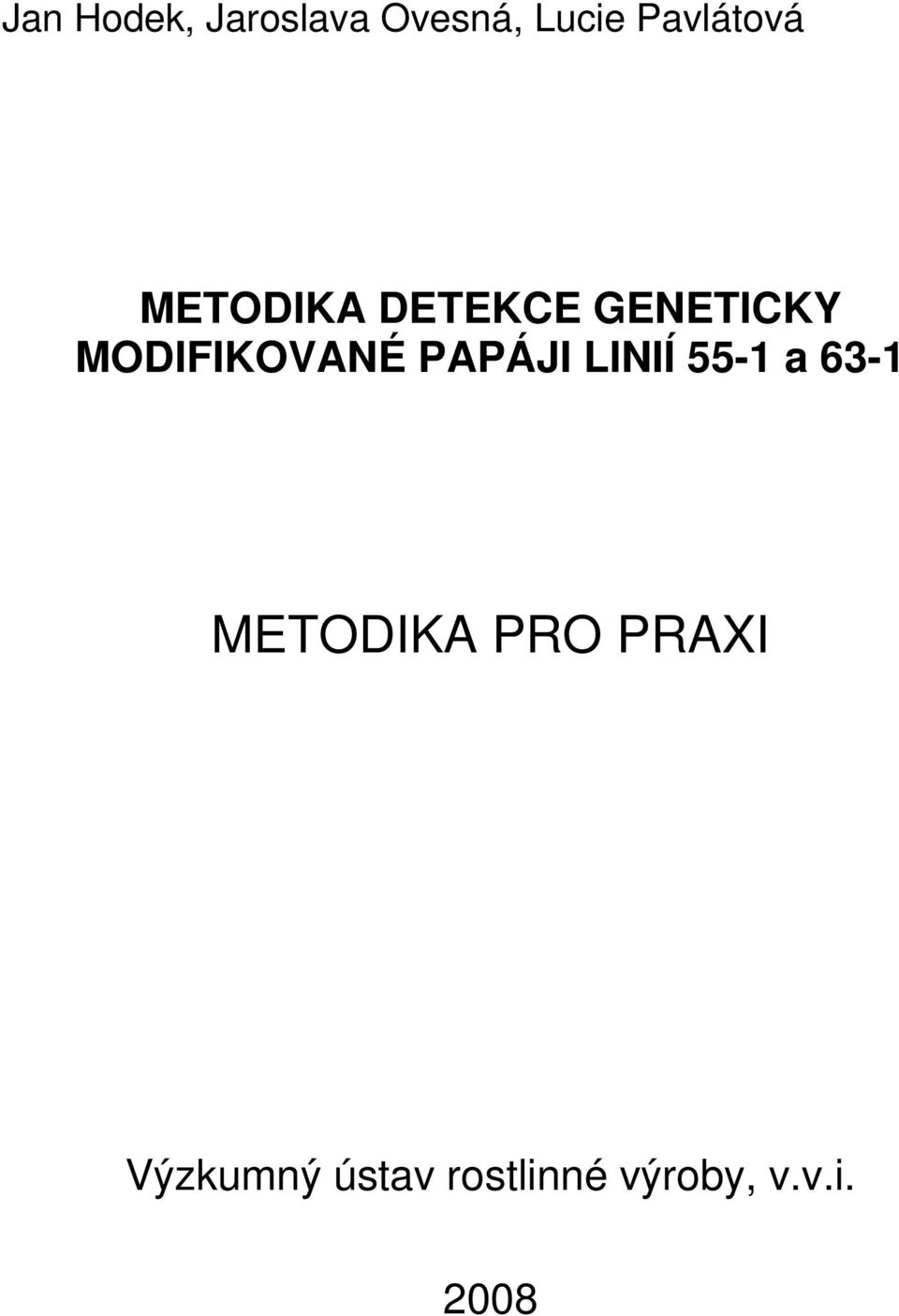 MODIFIKOVANÉ PAPÁJI LINIÍ 55-1 a 63-1