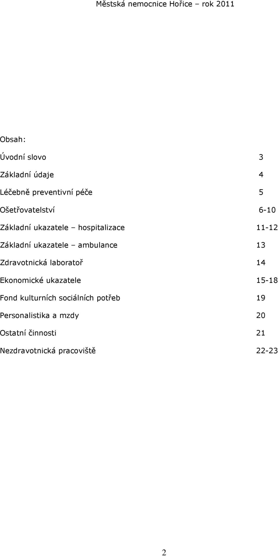 Zdravotnická laboratoř 14 Ekonomické ukazatele 15-18 Fond kulturních sociálních