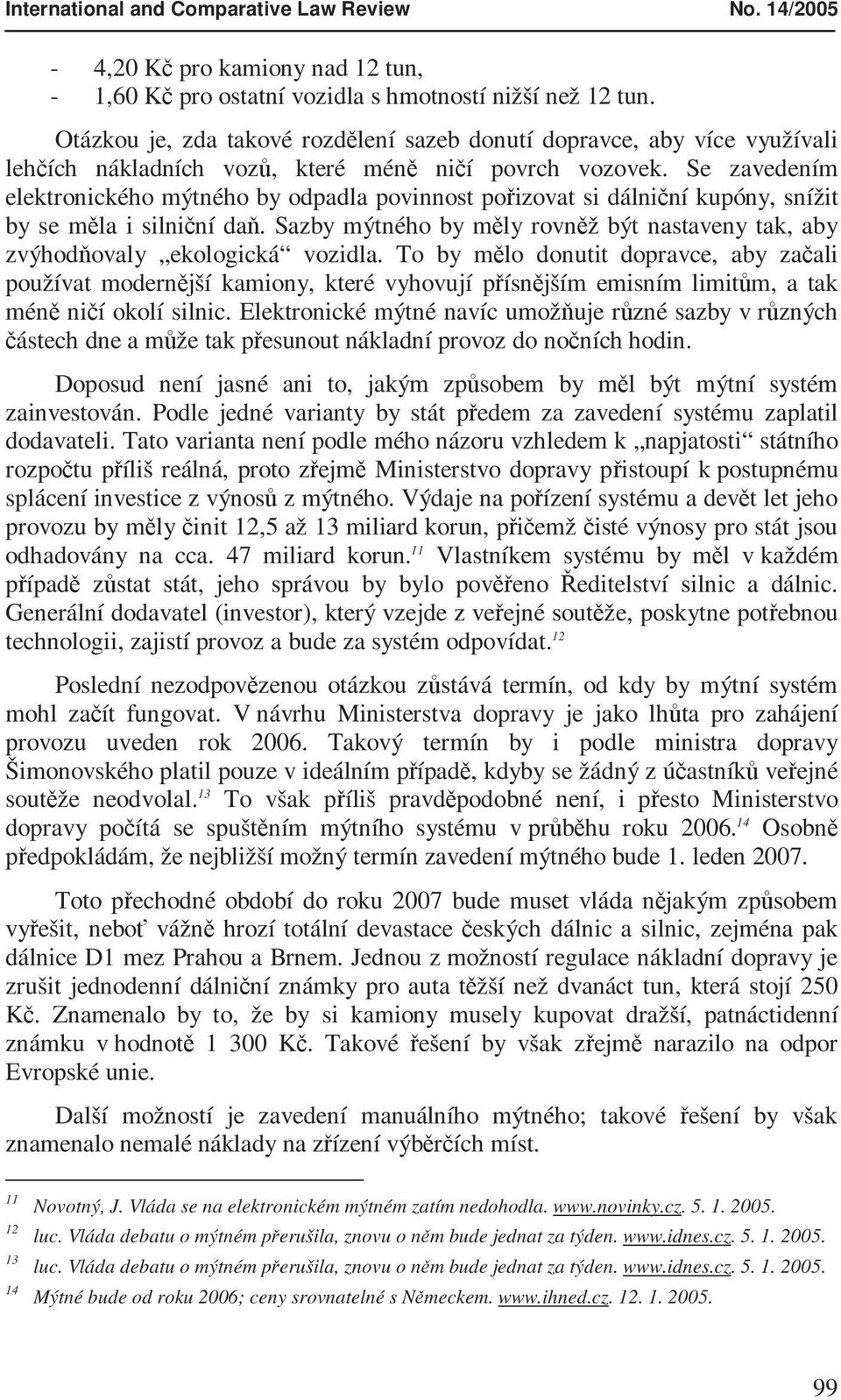 Se zavedením elektronického mýtného by odpadla povinnost pořizovat si dálniční kupóny, snížit by se měla i silniční daň.