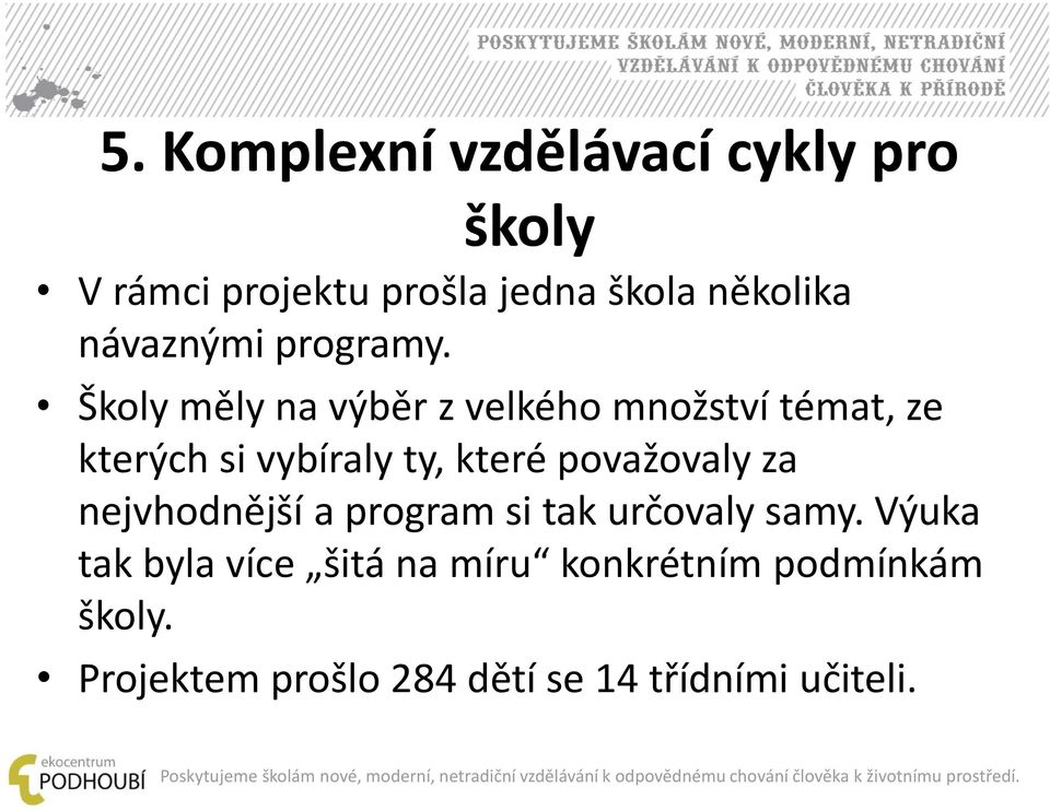 Školy měly na výběr z velkého množství témat, ze kterých si vybíraly ty, které