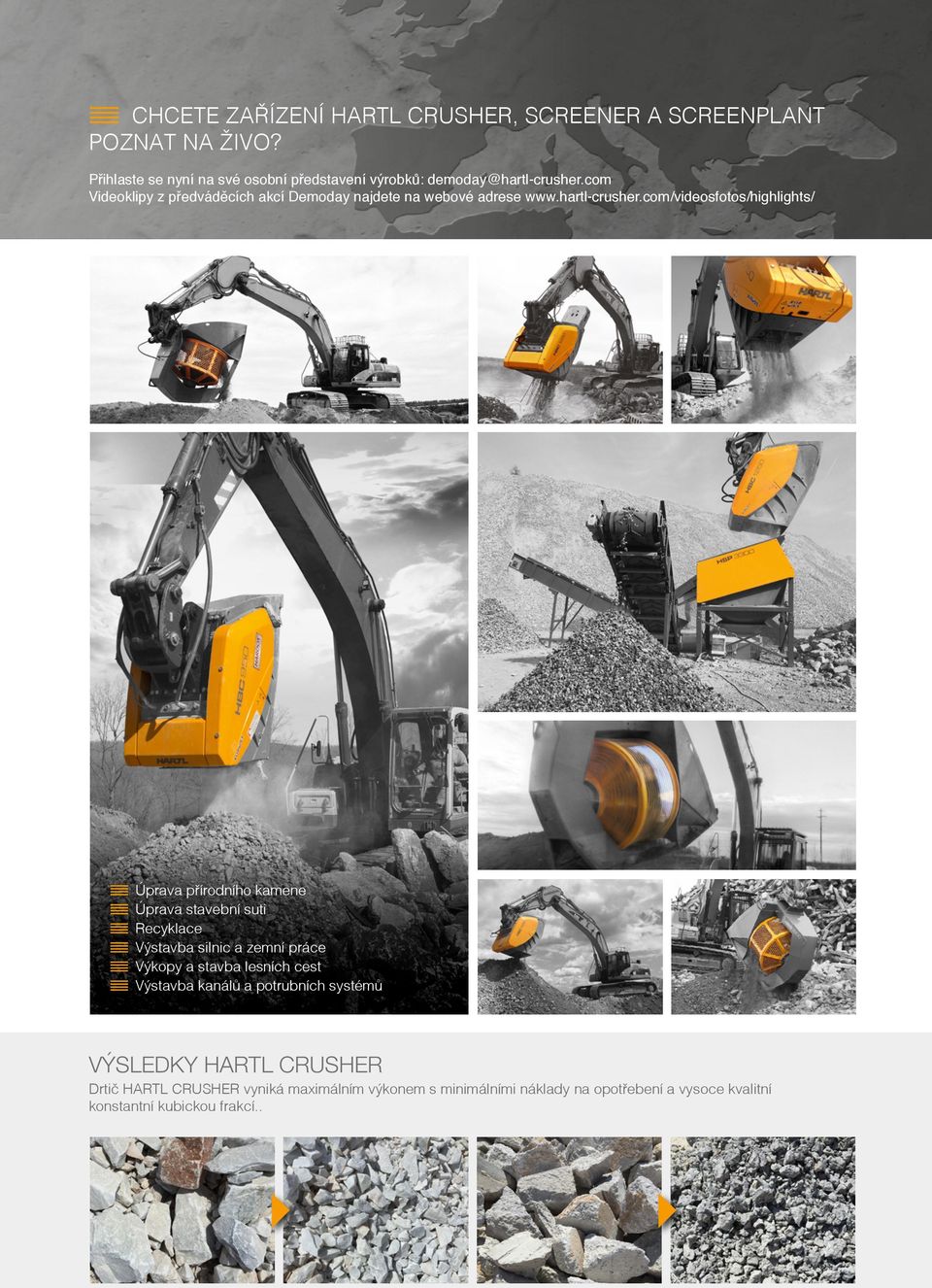 com Videoklipy z předváděcích akcí Demoday najdete na webové adrese www.hartl-crusher.